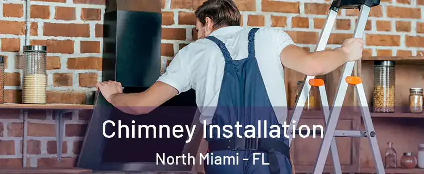  Chimney Installation North Miami - FL