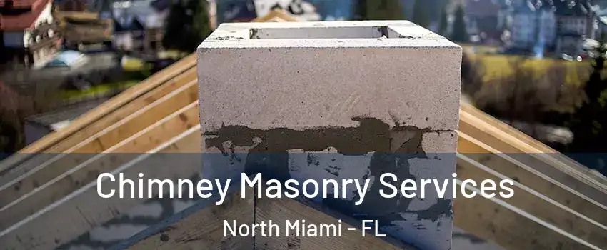  Chimney Masonry Services North Miami - FL