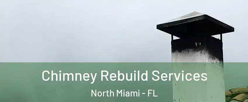  Chimney Rebuild Services North Miami - FL