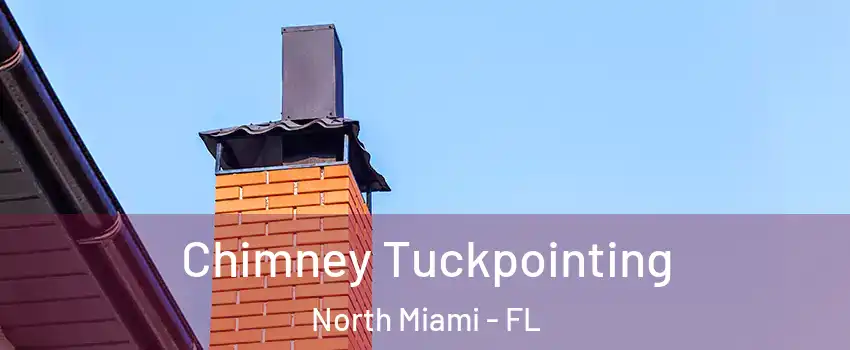  Chimney Tuckpointing North Miami - FL