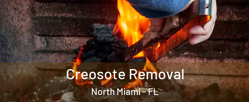  Creosote Removal North Miami - FL