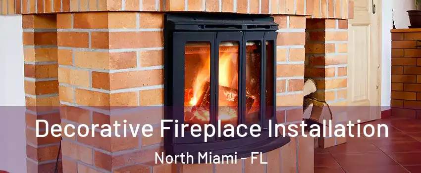  Decorative Fireplace Installation North Miami - FL