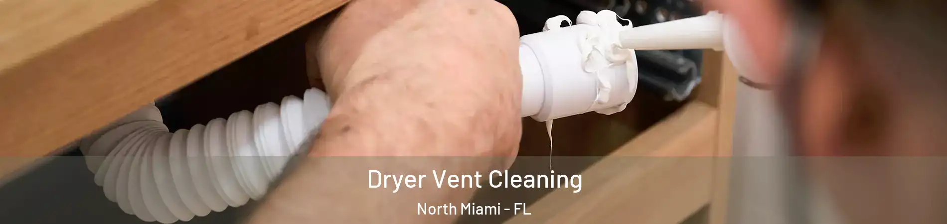  Dryer Vent Cleaning North Miami - FL