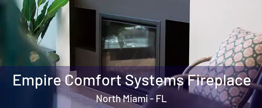  Empire Comfort Systems Fireplace North Miami - FL