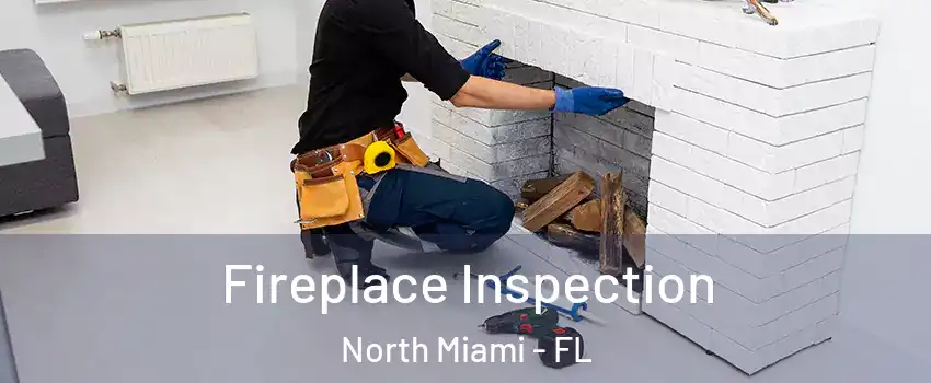  Fireplace Inspection North Miami - FL