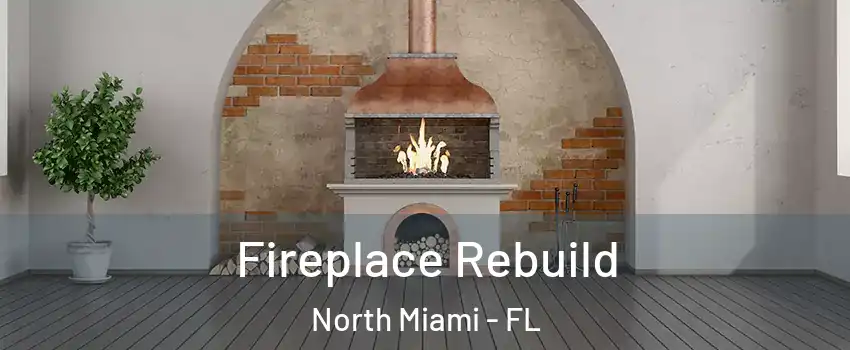  Fireplace Rebuild North Miami - FL