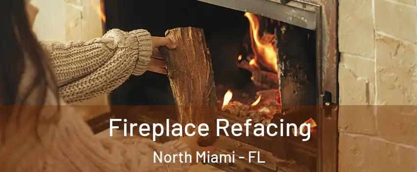  Fireplace Refacing North Miami - FL