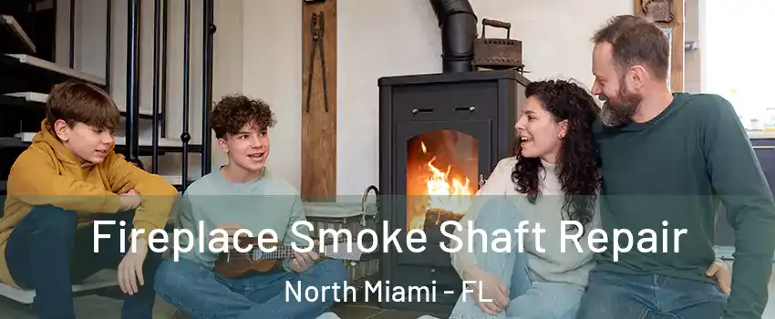  Fireplace Smoke Shaft Repair North Miami - FL