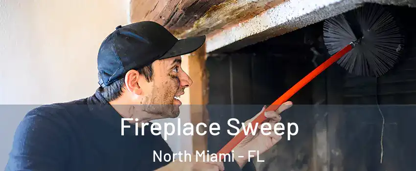  Fireplace Sweep North Miami - FL