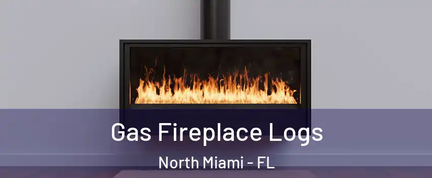 Gas Fireplace Logs North Miami - FL
