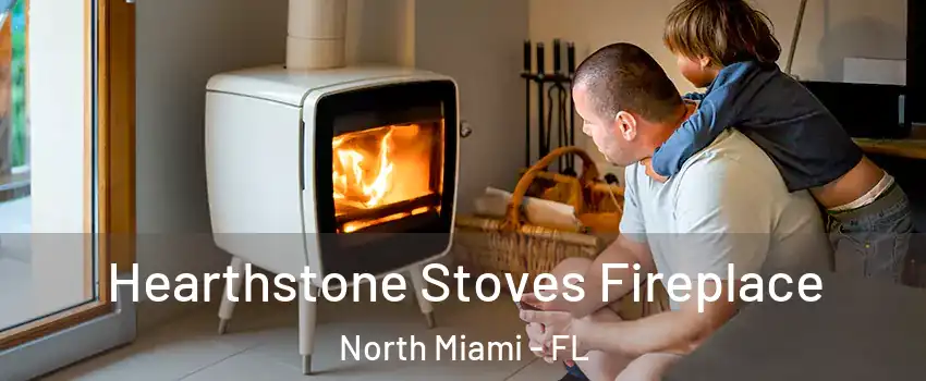  Hearthstone Stoves Fireplace North Miami - FL