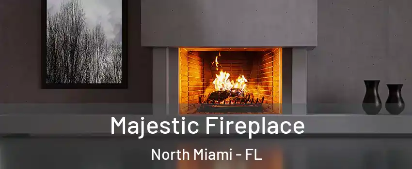  Majestic Fireplace North Miami - FL