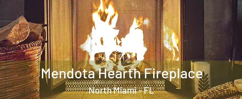  Mendota Hearth Fireplace North Miami - FL