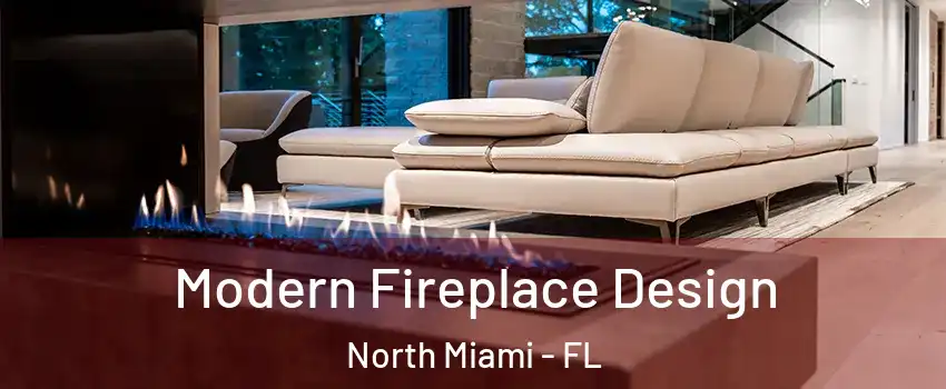  Modern Fireplace Design North Miami - FL