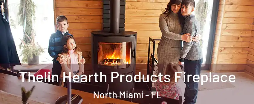  Thelin Hearth Products Fireplace North Miami - FL