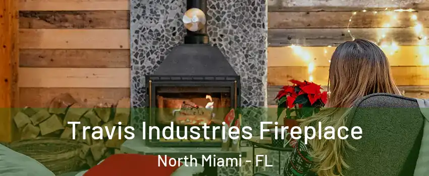  Travis Industries Fireplace North Miami - FL